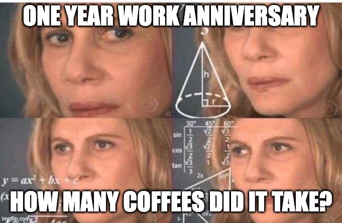 Coffee work anniversary meme