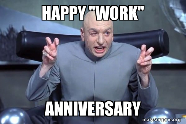 Dr. Evil work anniversary meme